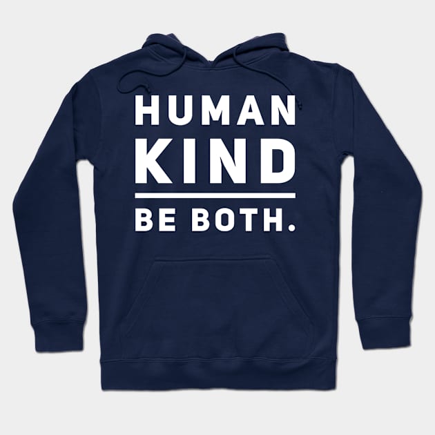 Human Kind. Be Both. Hoodie by GrayDaiser